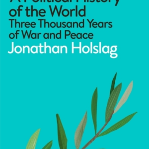 A Political History Of The World Three Thousand Years Of War