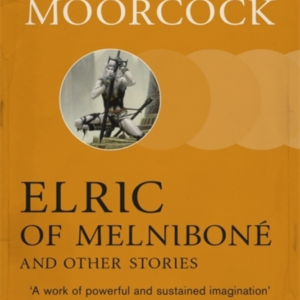Elric Of Melnibone And Other Stories