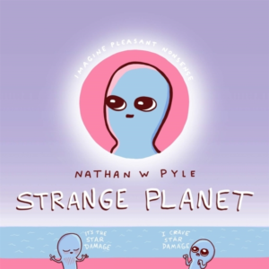 STRANGE PLANET: THE COMIC SENSATION OF THE YEAR - NOW ON APP