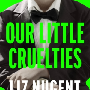 Our Little Cruelties