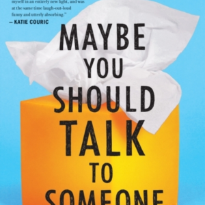 Maybe You Should Talk to Someone