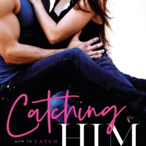 Catching Him