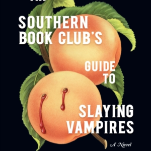 The Southern Book Club&apos;s Guide to Slaying Vampires